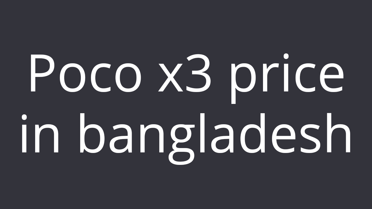 poco x3 price in bangladesh