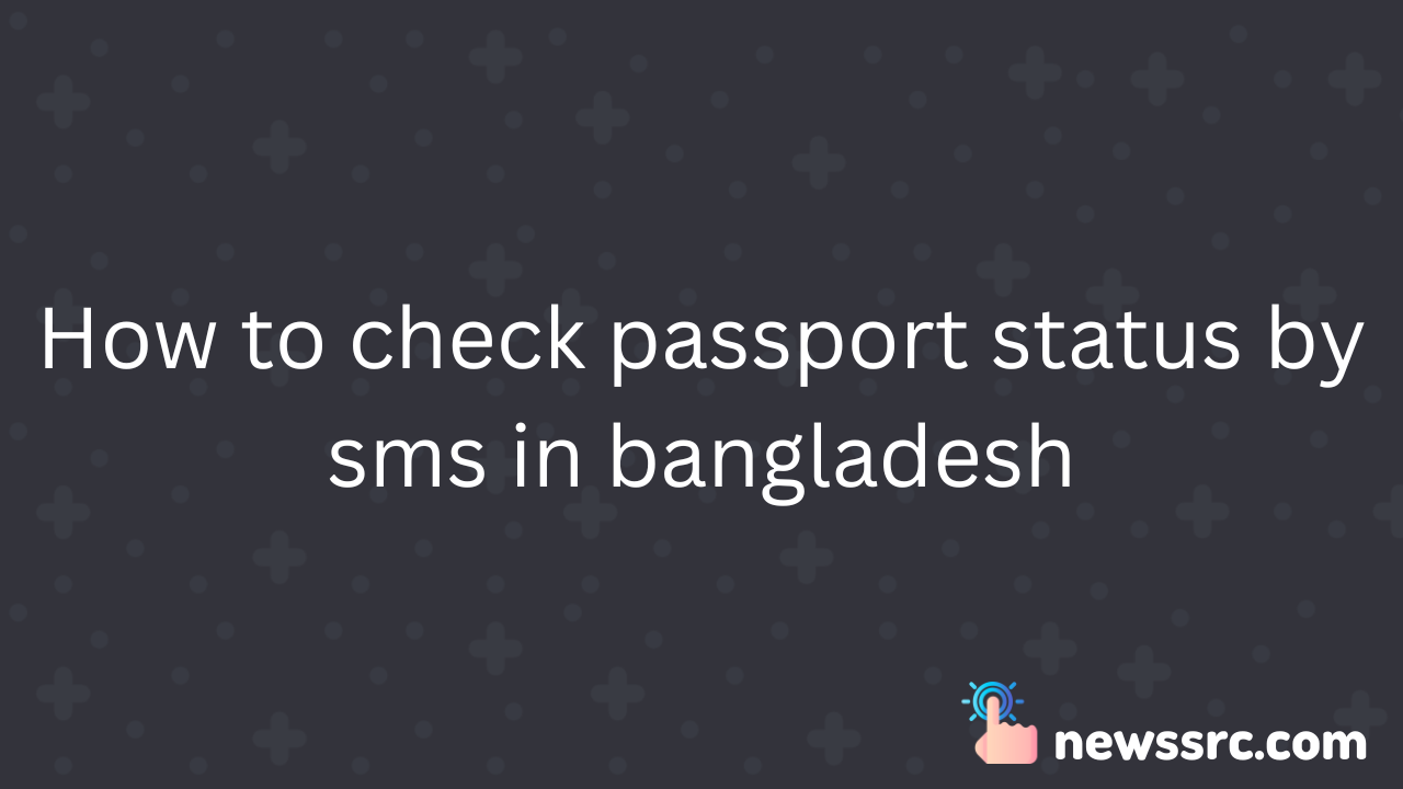 How to check passport status by sms in bangladesh